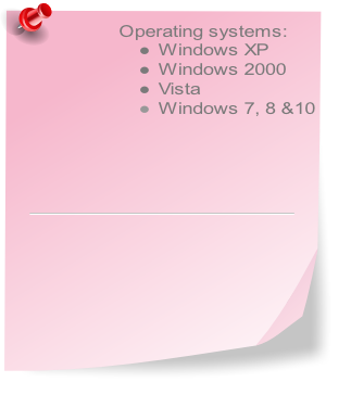    Operating systems:
Windows XP
Windows 2000
Vista
Windows 7, 8 &10
